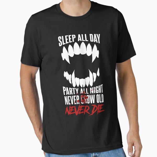 Sleep all Day Party All Night, Never Die Essential T-Shirt