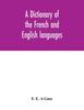 Книга A Dictionary of the French and English Languages. With Supplement Containing Nearly Four Thousand New Words and Meanings