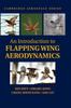 The An Introduction To Flapping Wing Aerodynamics Book