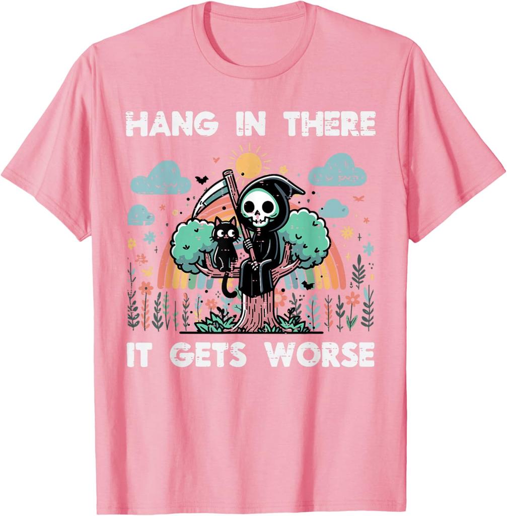 Hang In There It Gets Worse Grim Reaper Funny Goth Graphic Tee Casual Short Sleeve TShirt