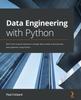 Книга Data Engineering with Python : Work with Massive Datasets To Design Data Models and Automate Data Pipelines Using Python