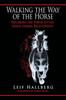 The Walking the Way of the Horse : Exploring the Power of the Horse-Human Relationship Book