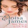Say Yes To the Duke by Eloisa James Paperback Book 9780349423708