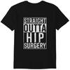 Straight Outta Hip Surgery T-Shirt Funny Get Well Gag Gift Classic T-shirt