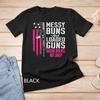 Messy Buns and Loaded Guns Raising Wolves Not Sheep T-Shirt Unisex T-shirt