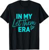 In My Let Them Era T-Shirt Unisex Shirt