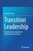 The Transition Leadership : Navigating the Complexities of Organisational Change Book