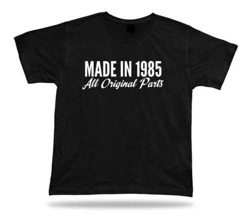Printed T-Shirt Made IN 1985 Happy Birthday Gift Idea Original
