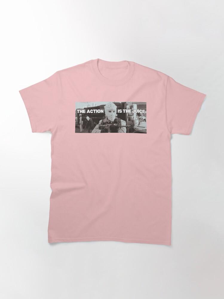 The Action The Action is the Juice Classic T-Shirt