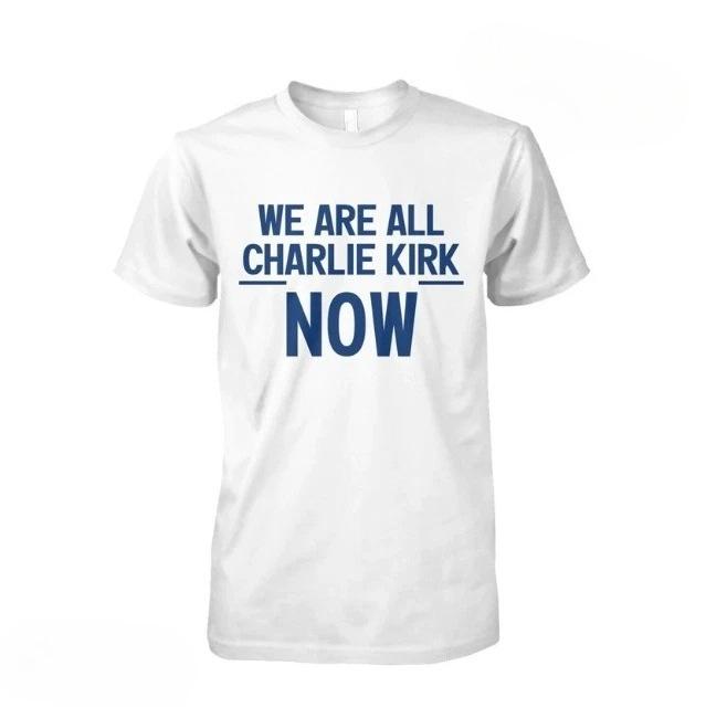 Now We Are All Charlie Kirk T-shirts Charlie Kirk Tribute T-shirts Comfortable and Soft Fashion