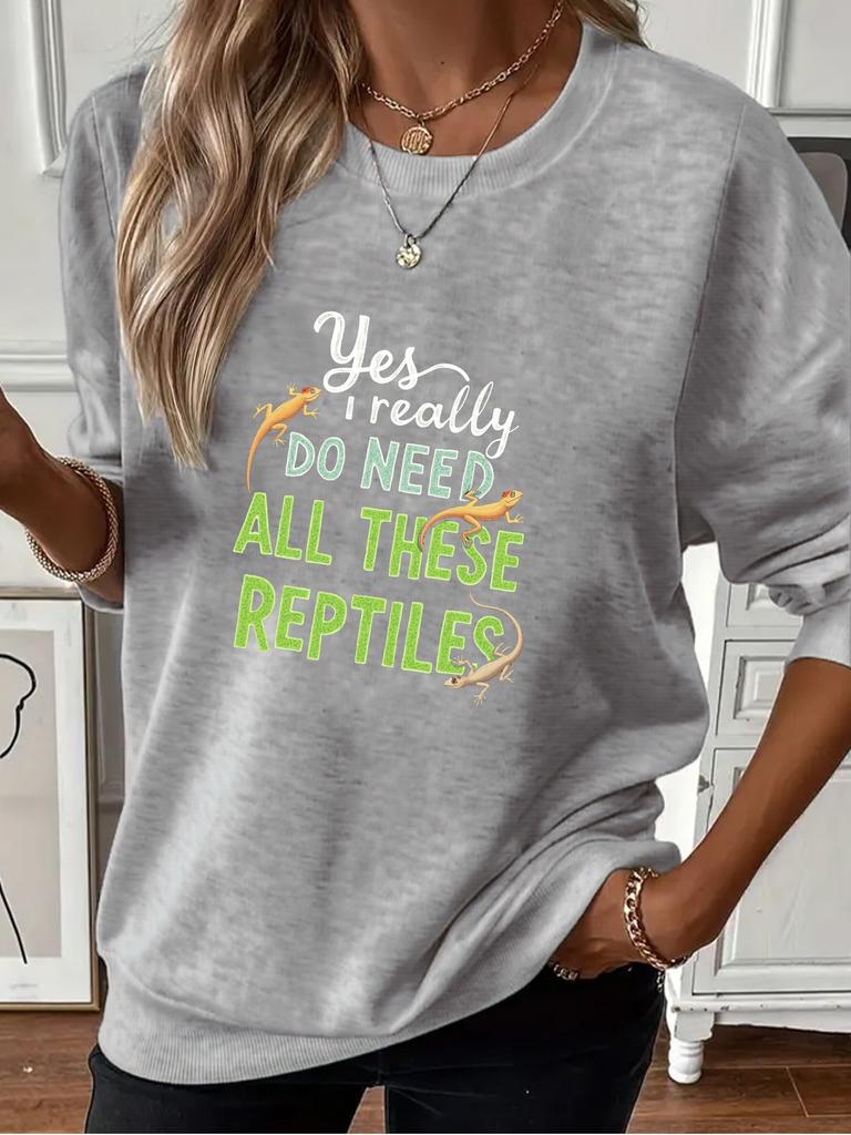 Yes I Need All These Reptiles Women's Sweatshirts