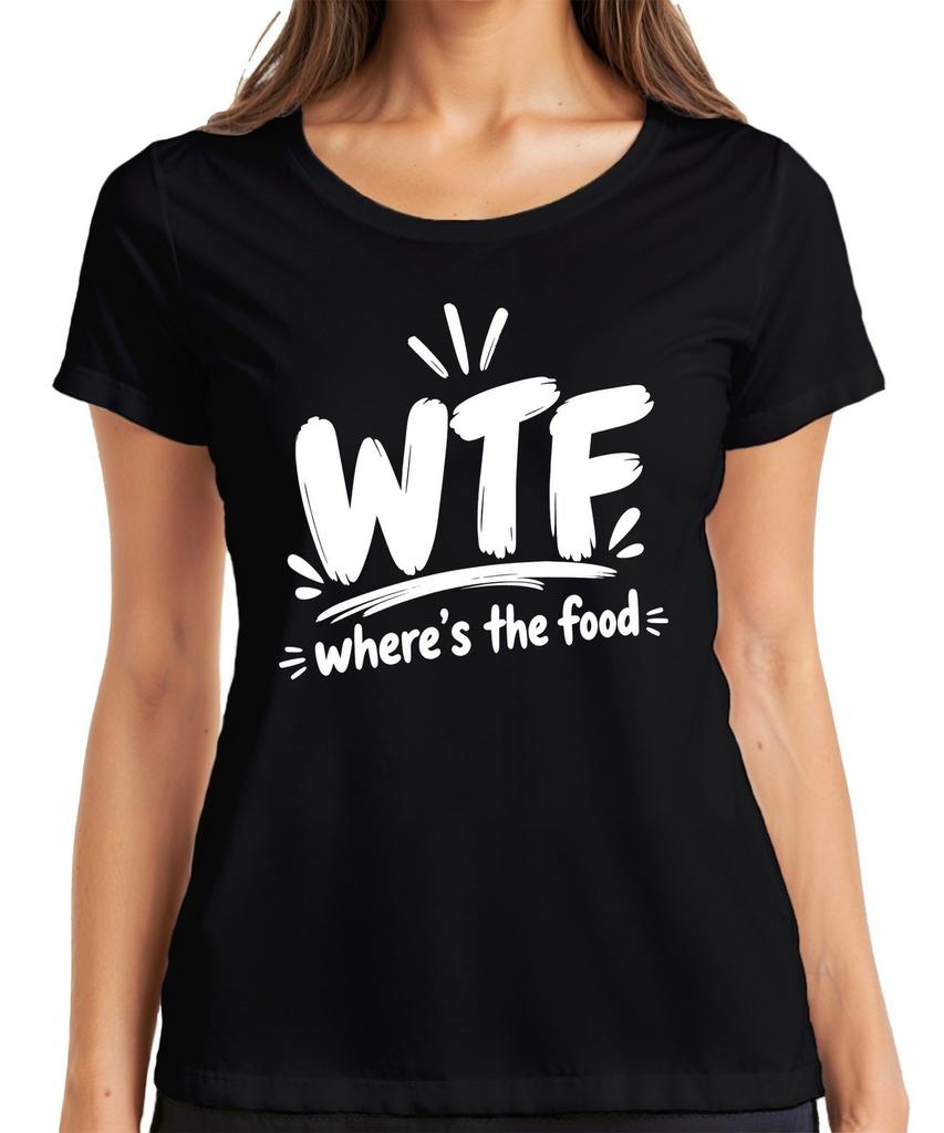WTF Where's the Food Funny Hunger Saying Gift Sarcasm Food Ladies T-Shirt