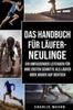 The Das Handbuch Fur Laufer-Neulinge : Ein Umfassender Leitfaden Fur Ihre Ersten Schritte Als Laufer Oder Jogger Auf Deutsch Book