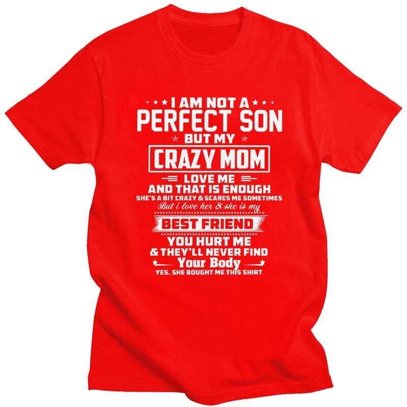 Мужские футболки IM Not A Perfect Son But My Crazy Mom Loves Me Летние с коротким рукавом Чистый хлопок Одежда Графические футболки Футболка