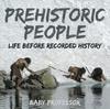 Книга Prehistoric Peoples : Life Before Recorded History