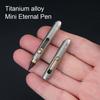Шариковая ручка Eternal Pen Mini из титанового сплава со сменным стержнем EDC, плавное письмо, удобная ручка, мини-ручка