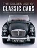 Книга Classic Cars, The Golden Age of : An Illustrated Encyclopedia of the Motor Car from 1945 To 1985