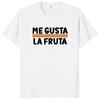 Футболка Me Gusta La Fruta I Like Fruits Spanish Meme Y2k Camiseta 100% хлопок мягкая унисекс футболка с круглым вырезом для мужчин и женщин размер ЕС