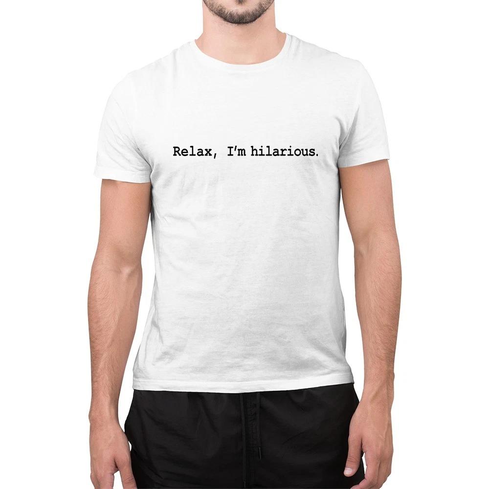 Funny Relax I am Hilarious Sarcastic T-Sirt