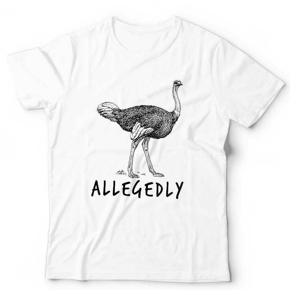 Allegedly Ostrich Tshirt Unisex Funny Letterkenny Flightless Bird TV