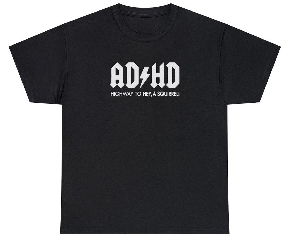 Adhd T Shirt Funny Cool Unisextal Health Band Parody Humor Meme Rock Tee