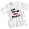 Eat Sleep Slay Repeat Empowerment Slogans Girls T-Shirt Cool Daily Routine