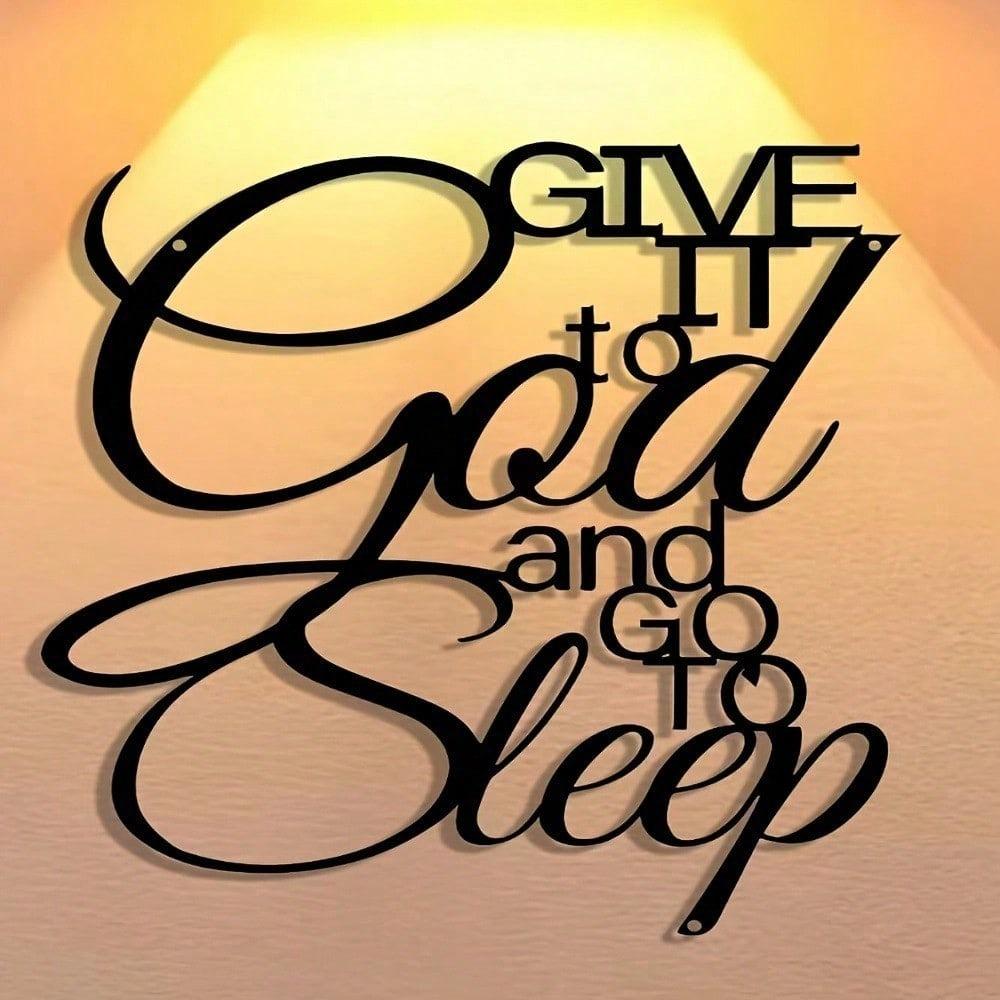 1 PC "Give It To God and Go To Sleep" Sign Warmly Harmonious Metal Wall Art - Modern Home Decor for Bedroom, Living Room, or Bathroom.