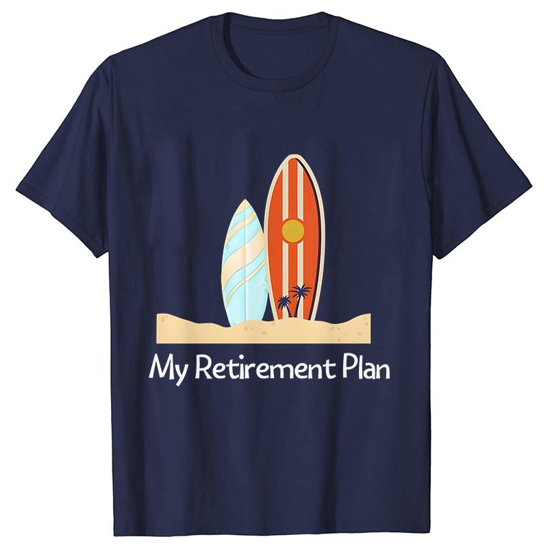 My RetireUnisext Plan Womens Tshirt Funny Summer Clothing Shortsleeved Tees Shirt Tshirt Women Casual Harajuku Street Wear