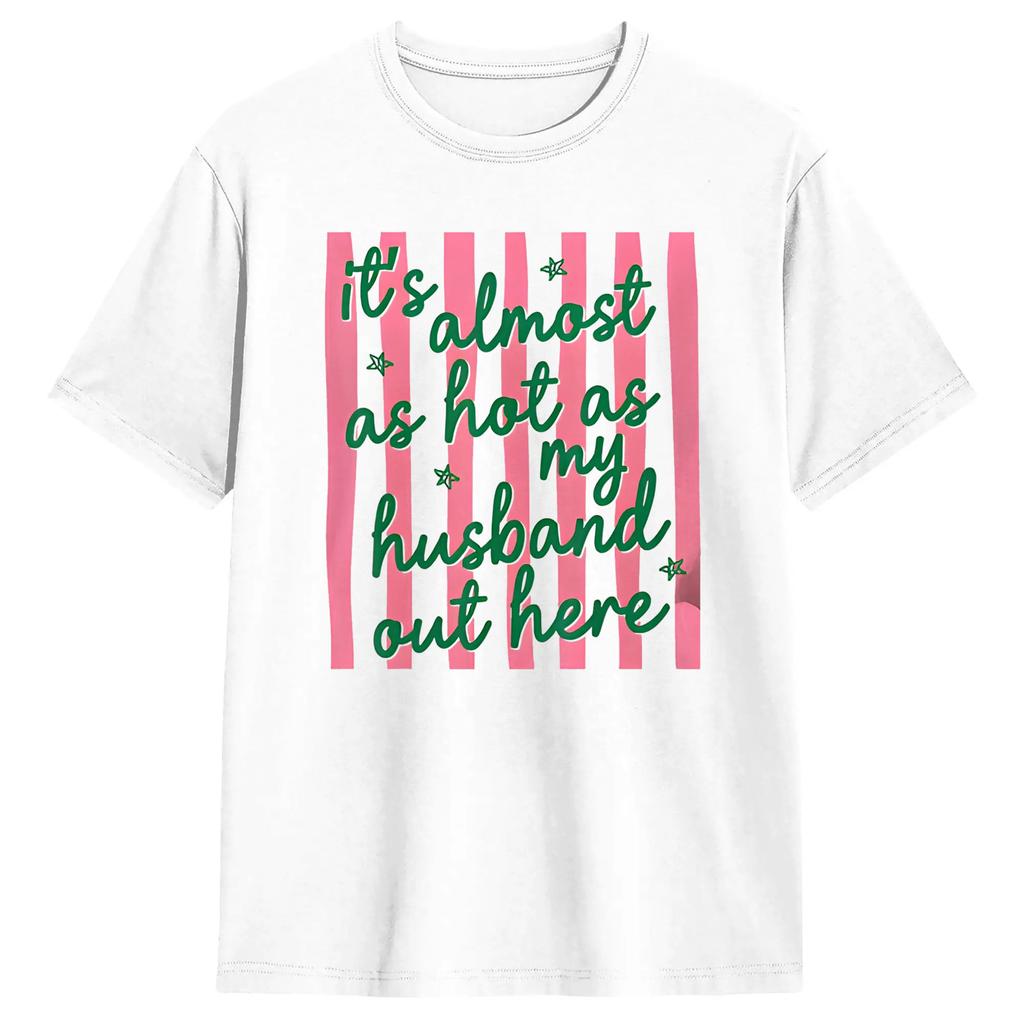 Retro It’s Almost As Hot As My Husband Out Here Funny Wife T Shirts for  Cotton Funny T-Shirt Round Neck  Tee Shirt Short