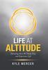 Книга Life At Altitude : Elevating How We Think, Feel, and Experience Life