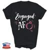 Engagement Engaged AF Funny Unisex Shirt Gift