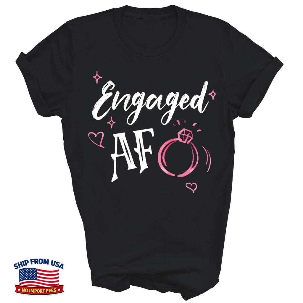 Engagement Engaged AF Funny Unisex Shirt Gift