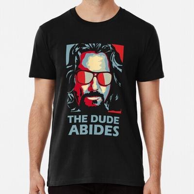 The Dude Abides Man S To 5XL T-Shirt
