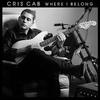 CD CAB, CRIS - Where I Belong  602537770908 Island Records 2014 Europe Rock Used