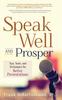 Книга Speak Well and Prosper : Tips, Tools, and Techniques for Better Presentations