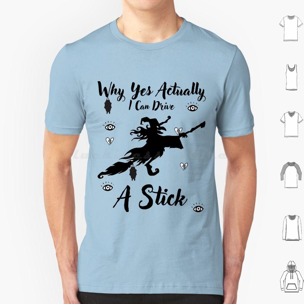Why Yes Actually I Can Drive A Stick T Shirt Big Size 100 Cotton Drive Stick Funny Halloween Witch Sarcastic Cute Visit Store