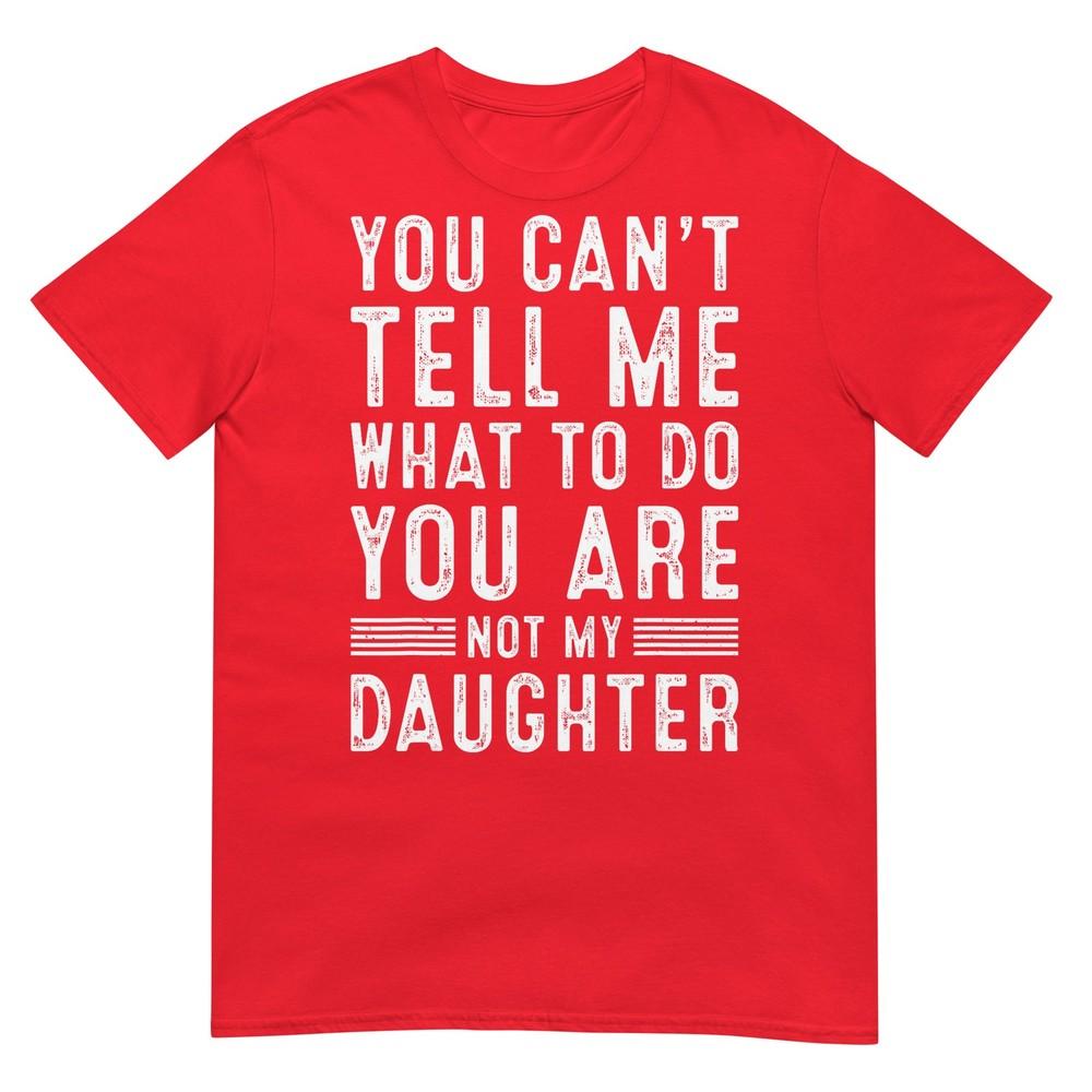 Funny Father Daddy Gifts Unisex From Daughter Fathers Day Dad TShirt