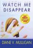 Книга Watch Me Disappear by Diane V. Mulligan - Hardback
