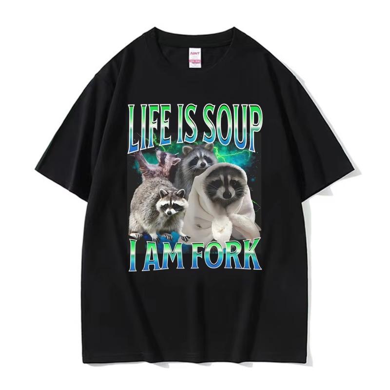 Life Ls Soup L Am Fork Raccoon Funny Graphic T Shirt Gift Unisex Fashion Casual Humor Tee Shirt Tshirt