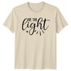 Be The Light Positive Quote TShirt Graphic Slogan Tee