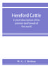 Книга Hereford Cattle A Short Description Of The Premier Beef Breed Of The World by W. G. C Britten - Paperback