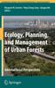The Ecology, Planning, and Management of Urban Forests : International Perspective Book