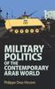 The Military Politics of the Contemporary Arab World Book