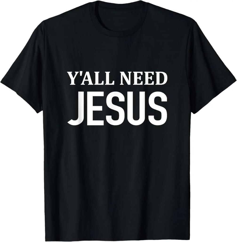 Y'all Need Jesus T-Shirt Funny Christian Humor Tee T-Shirt Custom Printed Graphic T Shirts  Vintage T Shirt Camiseta Hombre
