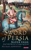 Книга The Sword of Persia : Nader Shah, from Tribal Warrior To Conquering Tyrant