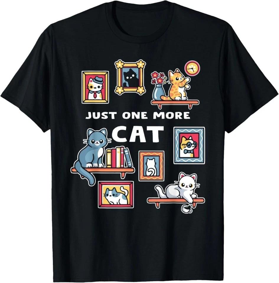 Just One More Cat Kitty Lover Cat Funny Men Women T-Shirt