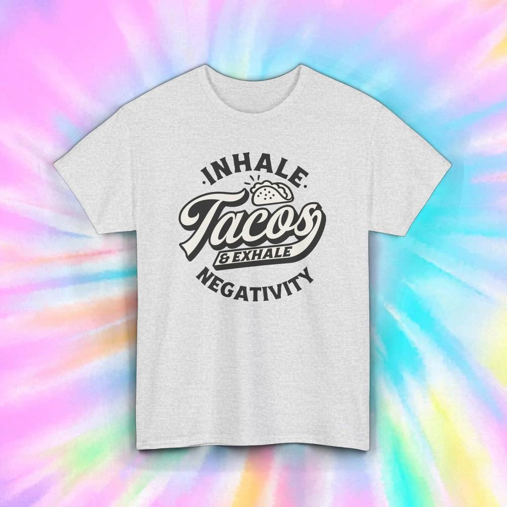 Inhale Tacos Exhale Negativity T-Shirt | Funny Taco Graphic Tee | S-5XL