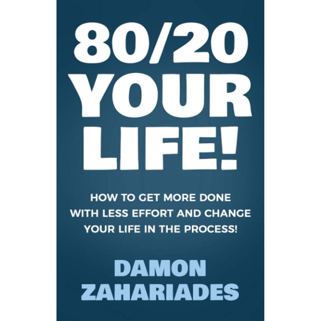 80/20 Your Life! How To Get More Done With Less Effort Paperback