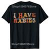 I Have Rabies Funny Unhinged Meme Vintage Unisex T-Shirt 100% Cotton Casual Streetwear Hipster Loose Tee Shirts Tops Gift