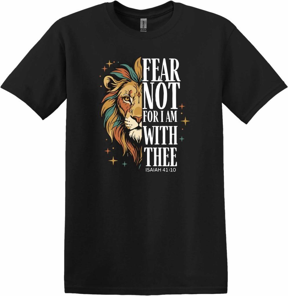 Christian Fear Not For I Am With Thee Isaiah 41:10 Lion T-Shirt
